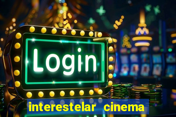 interestelar cinema 2024 cinemark